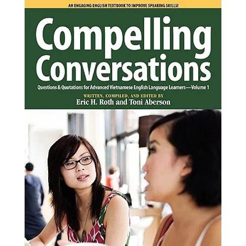 Compelling Conversations, Questions and Quotations for Advanced Vietnamese English Language Learners - Paperback