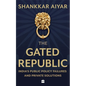 The Gated Republic: India's Public Policy Failures and Private Solutions - Hardcover