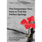 The Forgiveness Tour: How to Find the Perfect Apology - Hardcover