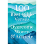 100 Best Bible Verses to Overcome Worry and Anxiety - Hardcover