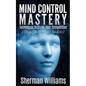 Mind Control Mastery: Techniques to Crush Your Competition (Play Chess, Not Checkers) - Paperback