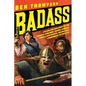 Badass: A Relentless Onslaught of the Toughest Warlords, Vikings, Samurai, Pirates, Gunfighters, and Military Commanders to Ev - Paperback