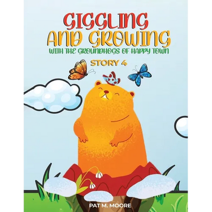 Giggling and Growing with the Groundhogs of Happy Town - Paperback