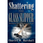 Shattering the Glass Slipper - Paperback