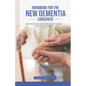 Handbook For The New Dementia Caregiver: Preparing For Your Part In This Journey With Your Loved One - Paperback