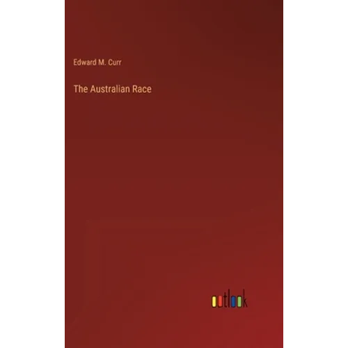 The Australian Race - Hardcover
