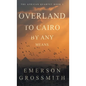 Overland To Cairo By Any Means - Hardcover