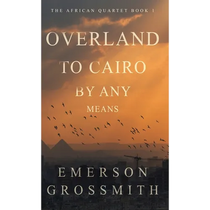 Overland To Cairo By Any Means - Hardcover