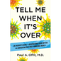 Tell Me When It's Over: An Insider's Guide to Deciphering Covid Myths and Navigating Our Post-Pandemic World - Hardcover