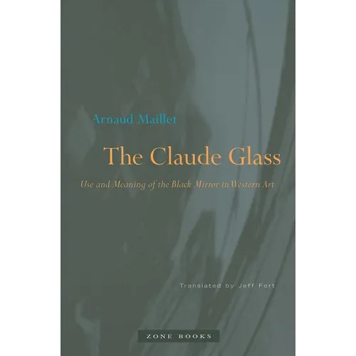 The Claude Glass: Use and Meaning of the Black Mirror in Western Art - Paperback