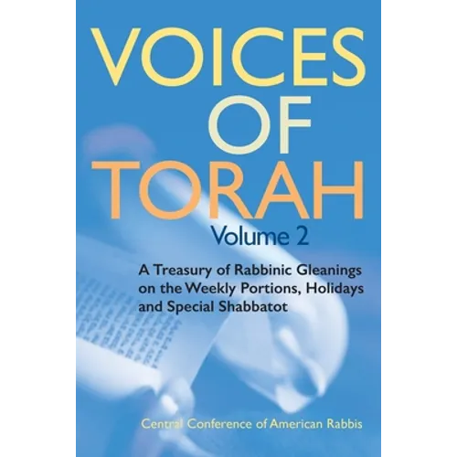 Voices of Torah, Volume 2: A Treasury of Rabbinic Gleanings on the Weekly Portions, Holidays, and Special Shabbatot - Paperback