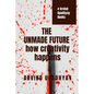 The Unmade Future - Paperback