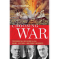 Choosing War: Presidential Decisions in the Maine, Lusitania, and Panay Incidents - Hardcover