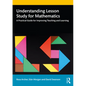 Understanding Lesson Study for Mathematics: A Practical Guide for Improving Teaching and Learning - Paperback