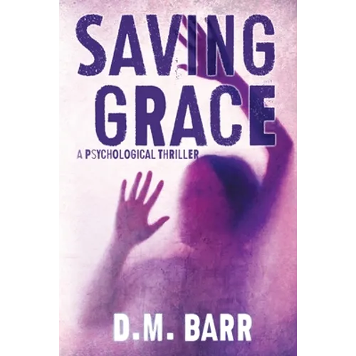 Saving Grace: A Psychological Thriller - Paperback