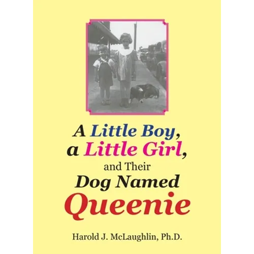 A Little Boy, a Little Girl, and Their Dog Named Queenie - Hardcover