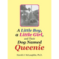 A Little Boy, a Little Girl, and Their Dog Named Queenie - Hardcover