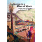 Journey to a Place of Grace: Finding your God given destiny in this life! - Paperback