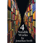 Four Notable Works by Jonathan Swift (Complete and Unabridged), Including: Gulliver's Travels, a Modest Proposal, a Tale of a Tub and the Battle of Th - Hardcover