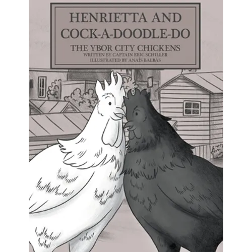 Henrietta and Cock-a-doodle-do: The Ybor City Chickens - Paperback