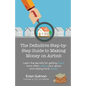 The Definitive Step-by-Step Guide to Making Money on Airbnb: Learn the Secrets for Getting Found More Often, Selling Your Space and Making More Money - Paperback
