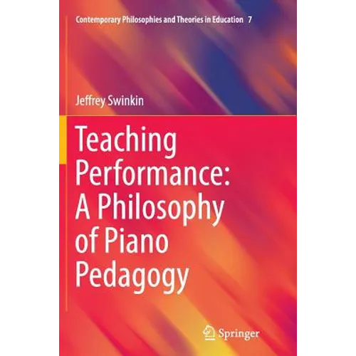 Teaching Performance: A Philosophy of Piano Pedagogy - Paperback