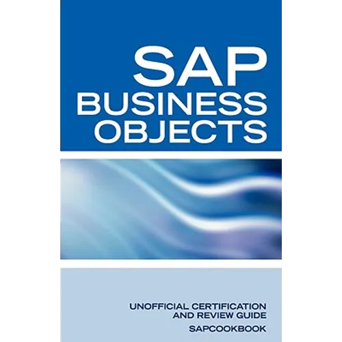 SAP Business Objects Interview Questions: Business Objects Certification Review - Paperback
