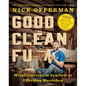 Good Clean Fun: Misadventures in Sawdust at Offerman Woodshop - Hardcover