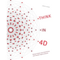 Think in 4D: Design brilliant user experiences and valuable digital products - Hardcover