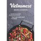 Vietnamese Recipe Cookbook: The Best Collection of Vietnamese Recipes that are Very Easy to Make - Paperback