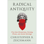 Radical Antiquity: Free Love Zoroastrians, Farming Pirates, and Ancient Uprisings - Paperback