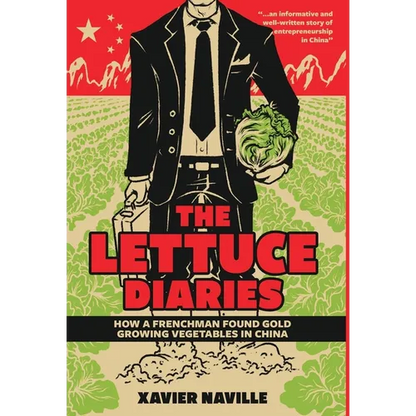 The Lettuce Diaries: How A Frenchman Found Gold Growing Vegetables In China - Hardcover