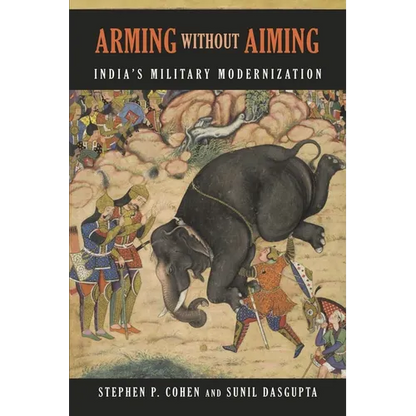 Arming without Aiming: India's Military Modernization - Paperback