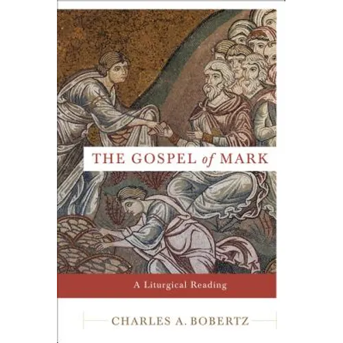 The Gospel of Mark: A Liturgical Reading - Paperback