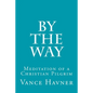 By The Way: Meditation of a Christian Pilgrim - Paperback