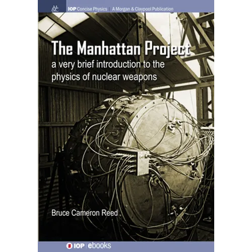The Manhattan Project: A very brief introduction to the physics of nuclear weapons - Hardcover