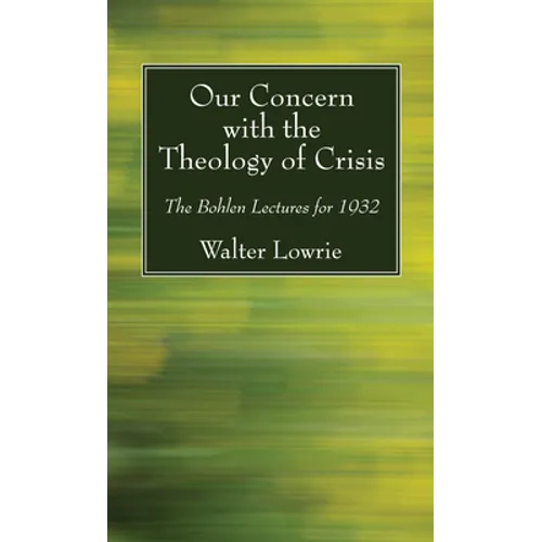 Our Concern with the Theology of Crisis - Paperback