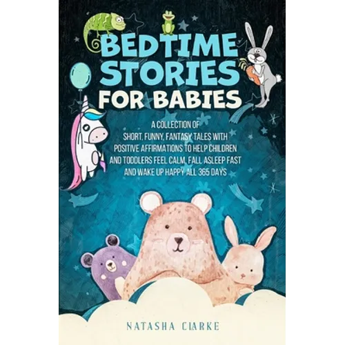 Bedtime Stories for Babies: A collection of short, funny, fantasy tales with positive affirmations to help children and toddlers feel calm, fall aslee - Paperback