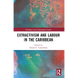 Extractivism and Labour in the Caribbean - Paperback