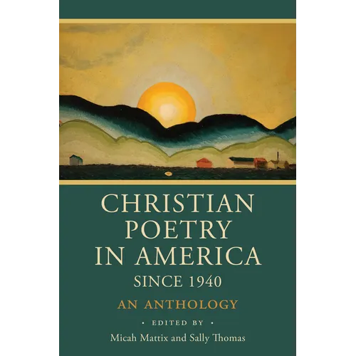 Christian Poetry in America Since 1940: An Anthology - Hardcover