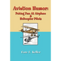 Aviation Humor: Poking Fun At Airplane - Paperback