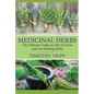 Medicinal Herbs: The Ultimate Guide on How to Grow and Use Healing Herbs - Paperback