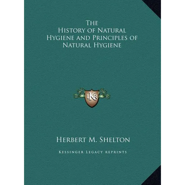 The History of Natural Hygiene and Principles of Natural Hygiene - Hardcover