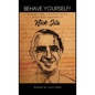 Behave Yourself! Straight Talk, Common Sense and Encouragement of Nick Seta - Hardcover