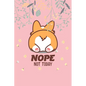 Nope Not Today: Corgi Butt-Funny Lazy Diary-Notebook- 6x9 120 Pages Cute Gift For Girl-Women Dogs Lover, Pet Owner - Paperback