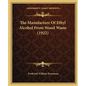 The Manufacture Of Ethyl Alcohol From Wood Waste (1922) - Paperback