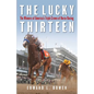 The Lucky Thirteen: The Winners of America's Triple Crown of Horse Racing - Hardcover