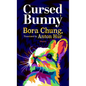 Cursed Bunny: Stories - Library Binding