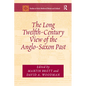 The Long Twelfth-Century View of the Anglo-Saxon Past - Paperback