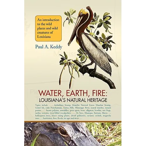Water, Earth, Fire: Louisiana's Natural Heritage - Hardcover